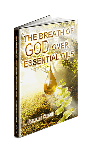 THE BREATH OF GOD IN ESSENTIAL OILS